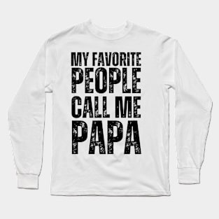 My favorite people call me papa Long Sleeve T-Shirt